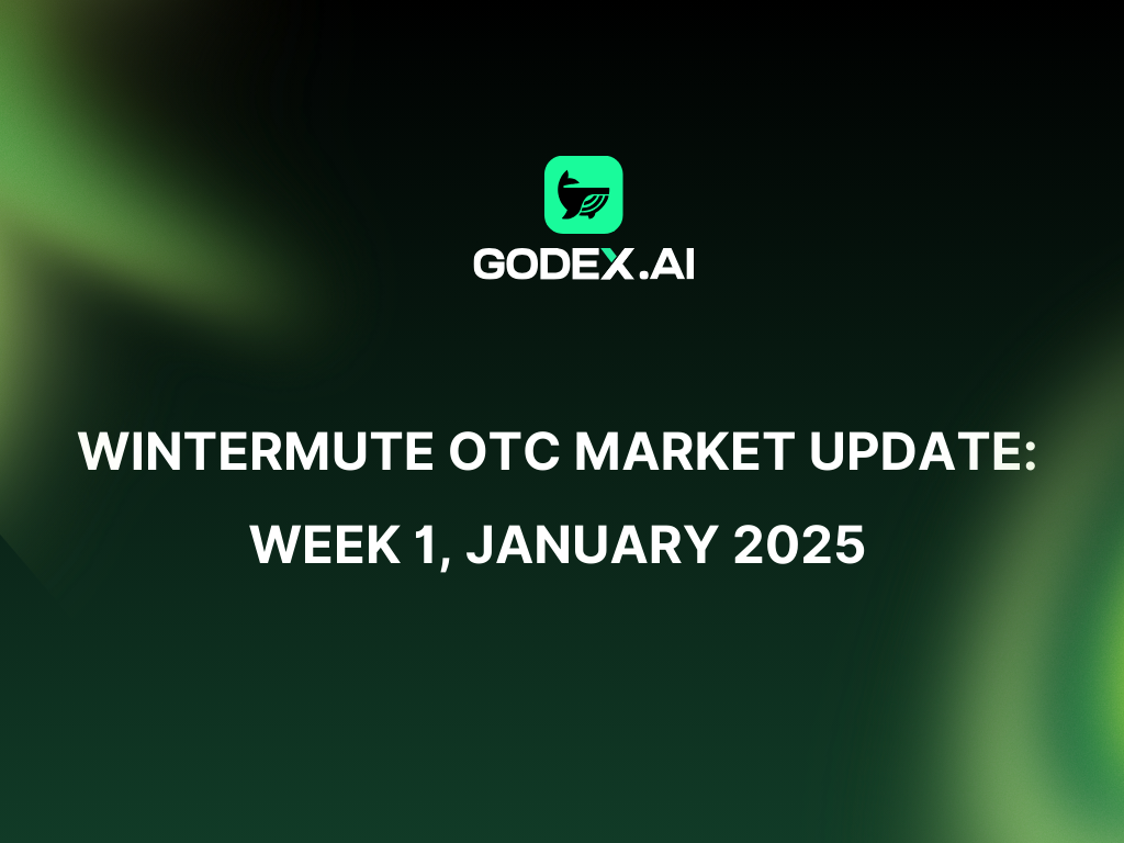 Wintermute OTC Market Update: Week 1, January 2025